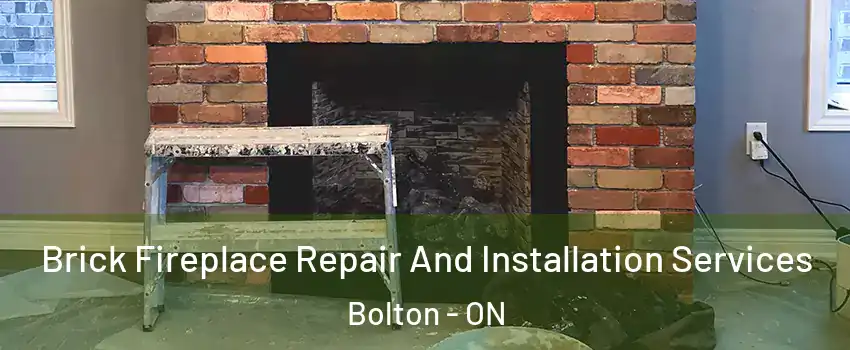  Brick Fireplace Repair And Installation Services Bolton - ON