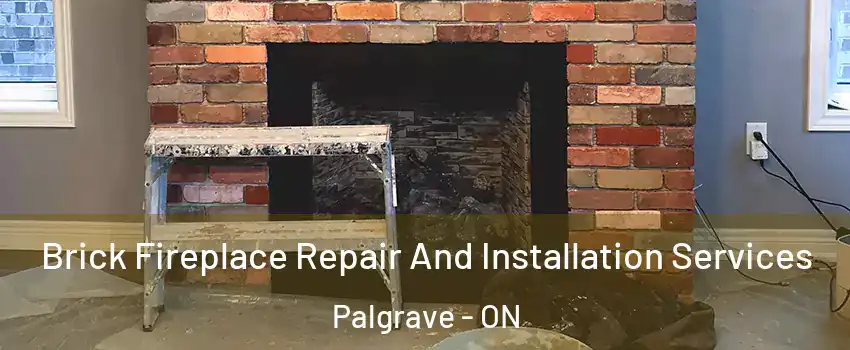 Brick Fireplace Repair And Installation Services Palgrave - ON