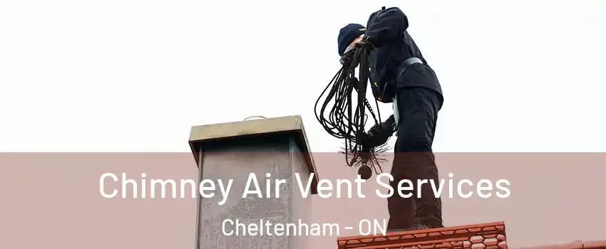  Chimney Air Vent Services Cheltenham - ON