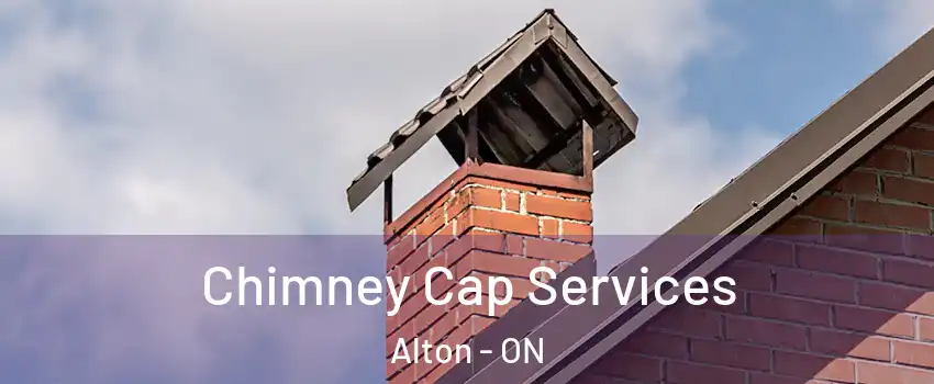 Chimney Cap Services Alton - ON