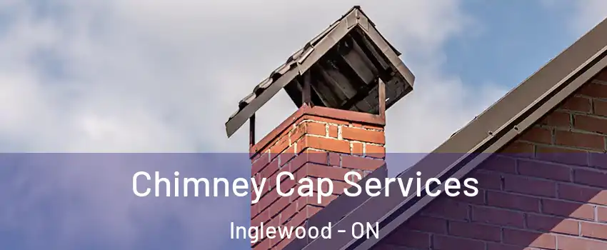 Chimney Cap Services Inglewood - ON