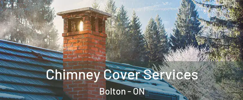  Chimney Cover Services Bolton - ON