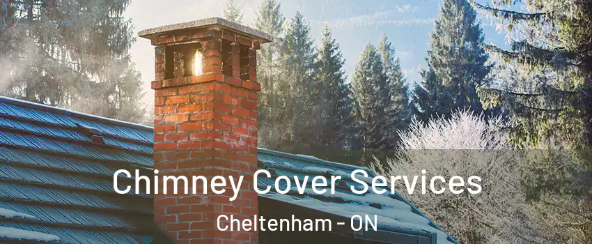  Chimney Cover Services Cheltenham - ON