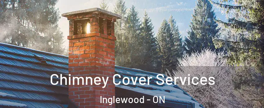  Chimney Cover Services Inglewood - ON