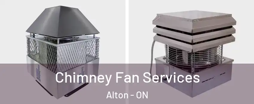  Chimney Fan Services Alton - ON