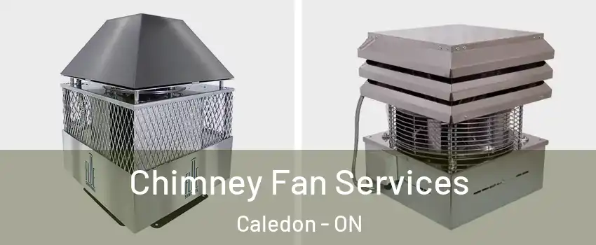  Chimney Fan Services Caledon - ON