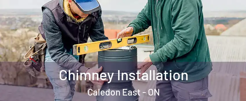 Chimney Installation Caledon East - ON