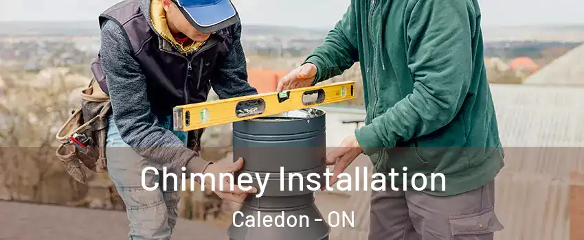  Chimney Installation Caledon - ON