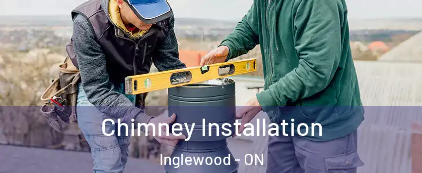 Chimney Installation Inglewood - ON