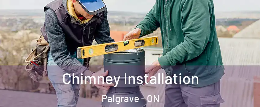 Chimney Installation Palgrave - ON