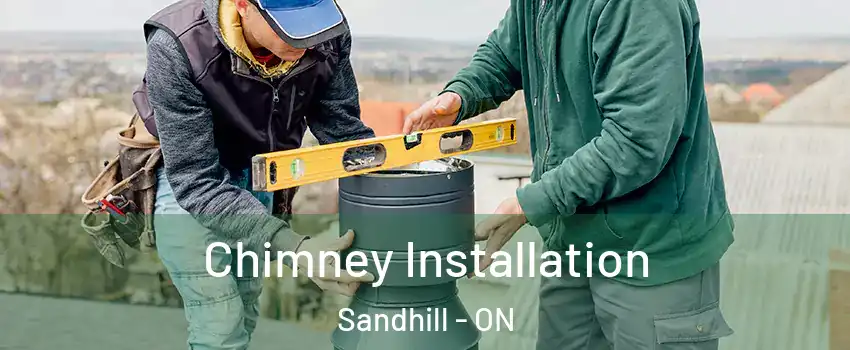 Chimney Installation Sandhill - ON