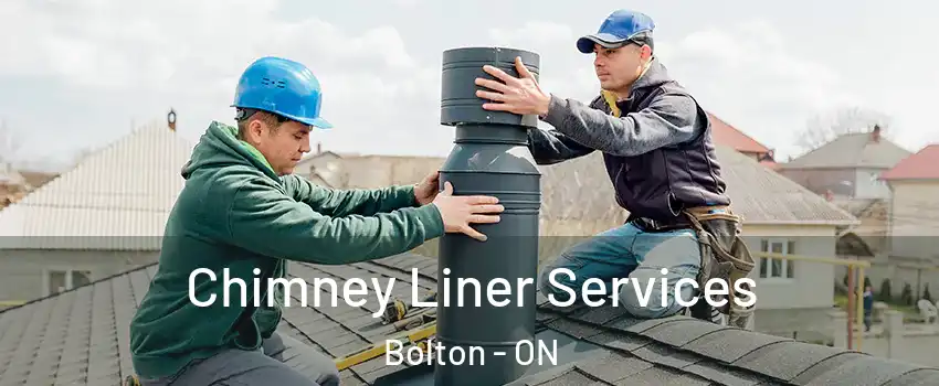 Chimney Liner Services Bolton - ON