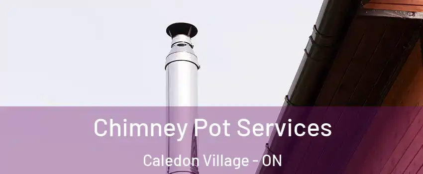  Chimney Pot Services Caledon Village - ON