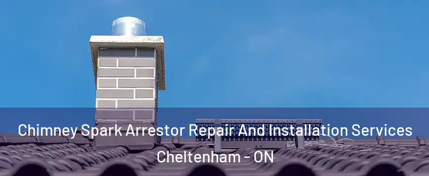  Chimney Spark Arrestor Repair And Installation Services Cheltenham - ON