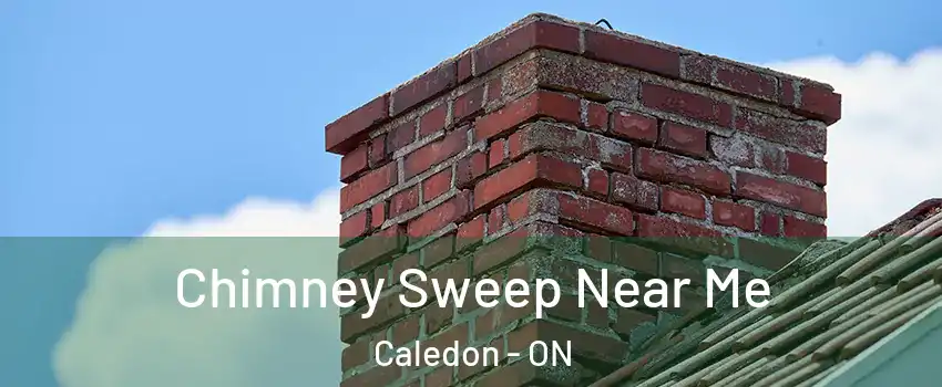 Chimney Sweep Near Me Caledon - ON
