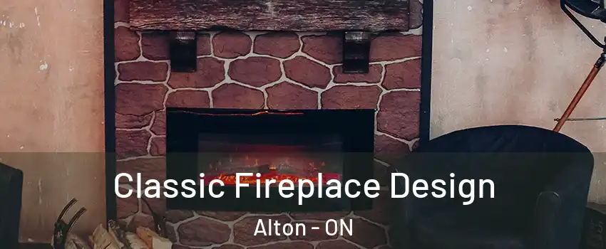 Classic Fireplace Design Alton - ON