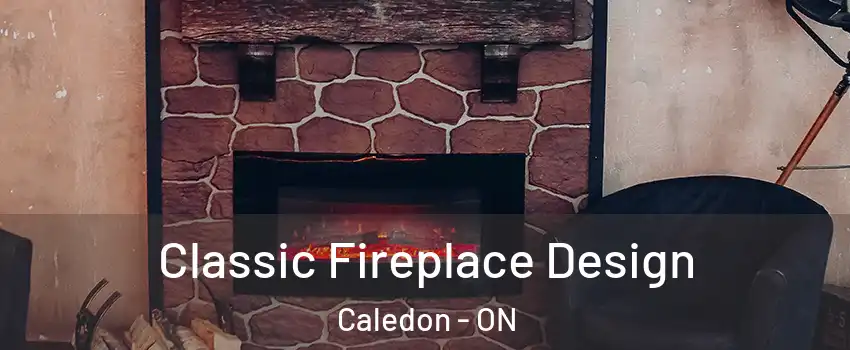  Classic Fireplace Design Caledon - ON