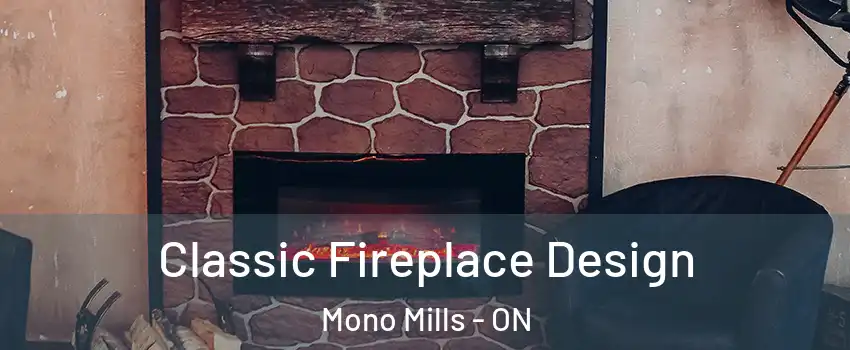 Classic Fireplace Design Mono Mills - ON