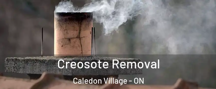 Creosote Removal Caledon Village - ON