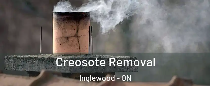 Creosote Removal Inglewood - ON