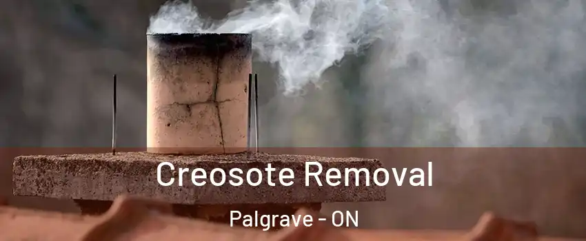 Creosote Removal Palgrave - ON