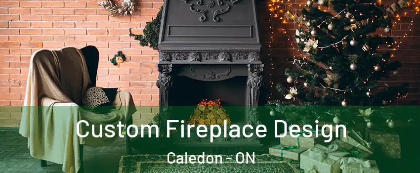  Custom Fireplace Design Caledon - ON
