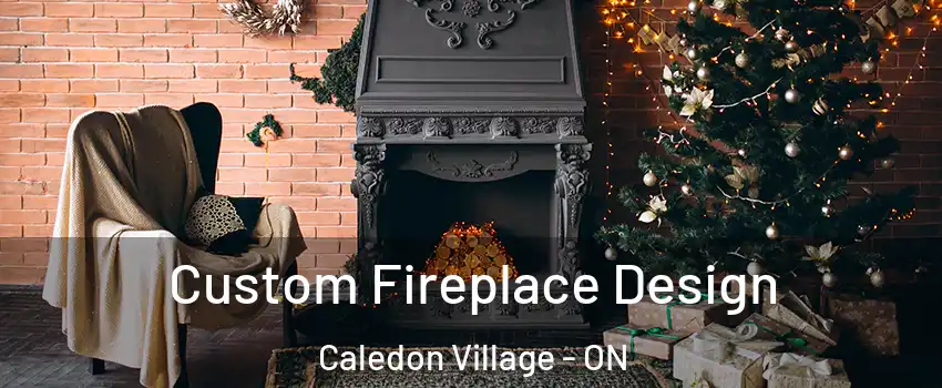 Custom Fireplace Design Caledon Village - ON