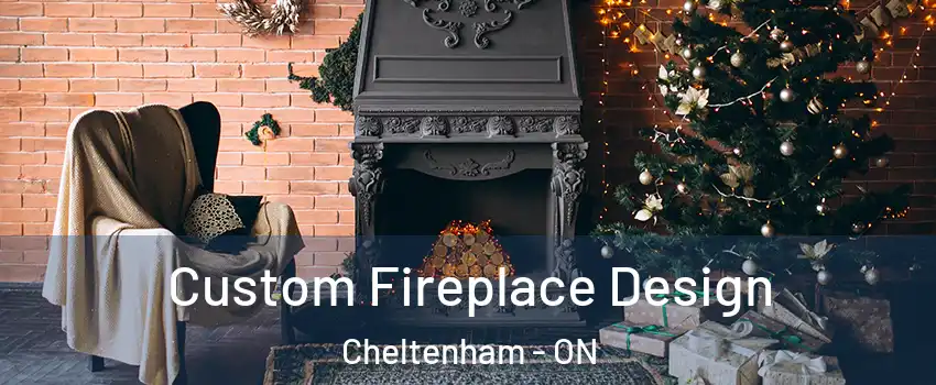 Custom Fireplace Design Cheltenham - ON
