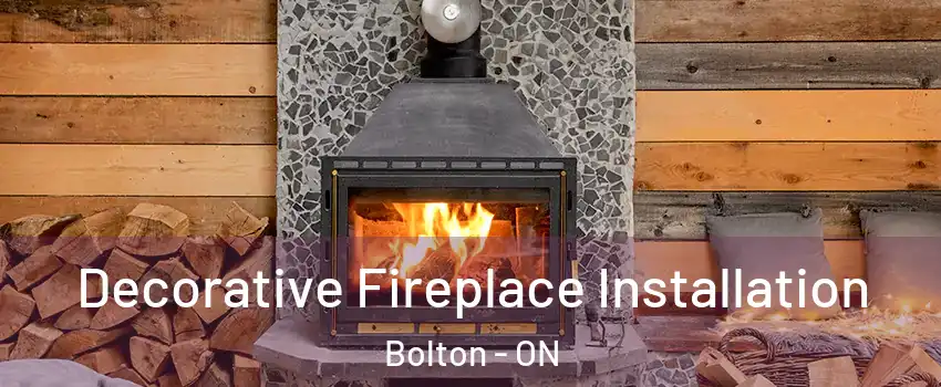  Decorative Fireplace Installation Bolton - ON