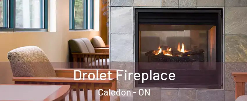  Drolet Fireplace Caledon - ON