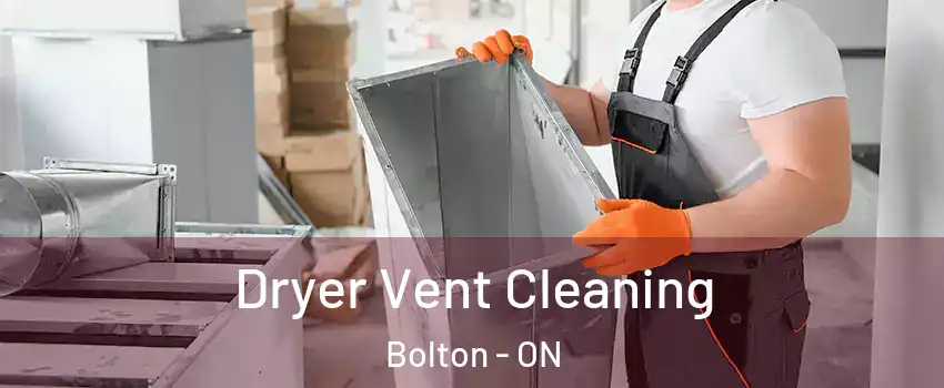 Dryer Vent Cleaning Bolton - ON