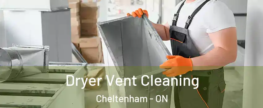 Dryer Vent Cleaning Cheltenham - ON
