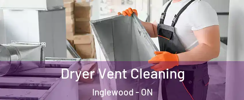  Dryer Vent Cleaning Inglewood - ON