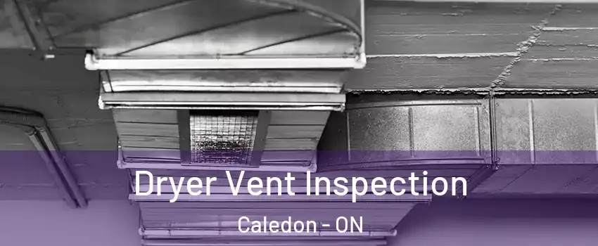  Dryer Vent Inspection Caledon - ON