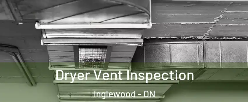 Dryer Vent Inspection Inglewood - ON