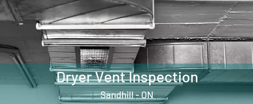  Dryer Vent Inspection Sandhill - ON
