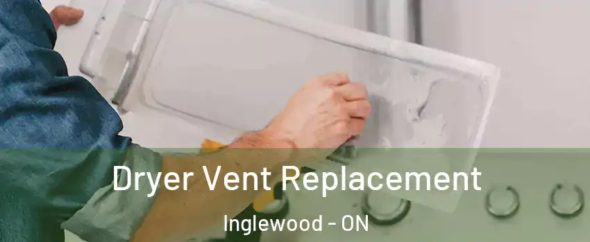 Dryer Vent Replacement Inglewood - ON