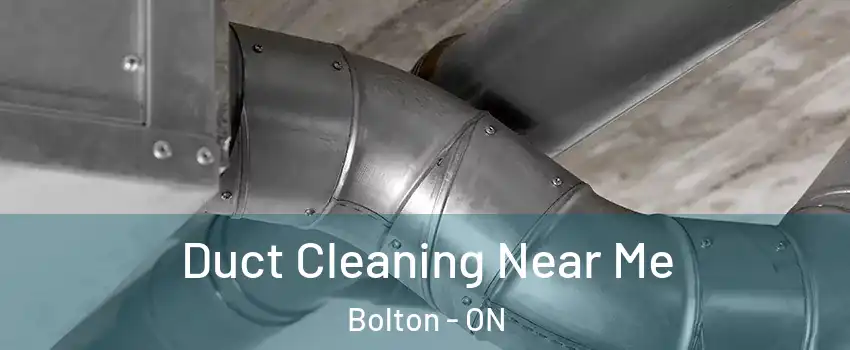  Duct Cleaning Near Me Bolton - ON