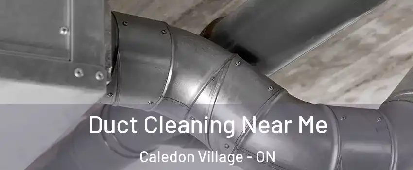  Duct Cleaning Near Me Caledon Village - ON