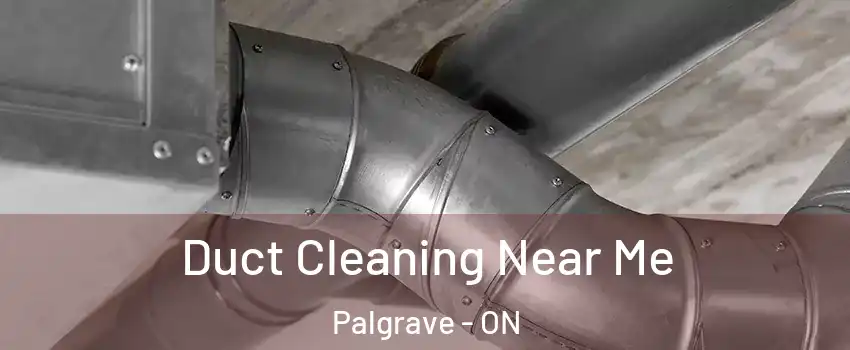  Duct Cleaning Near Me Palgrave - ON