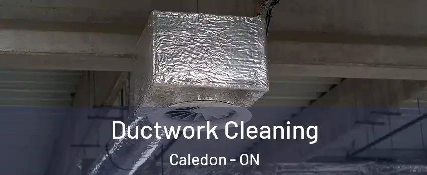  Ductwork Cleaning Caledon - ON