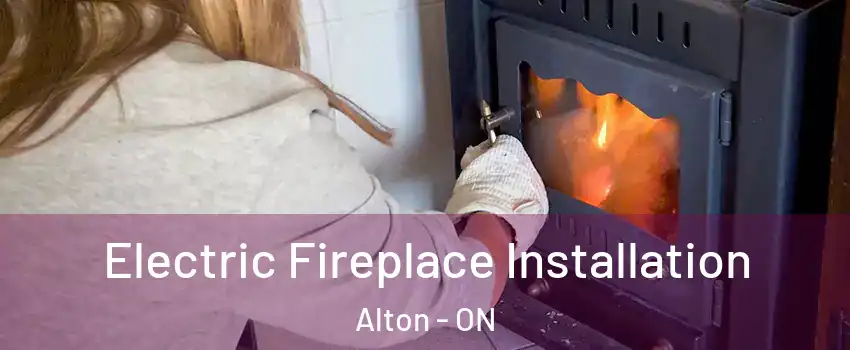 Electric Fireplace Installation Alton - ON