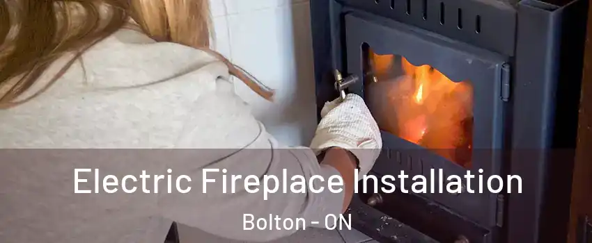  Electric Fireplace Installation Bolton - ON