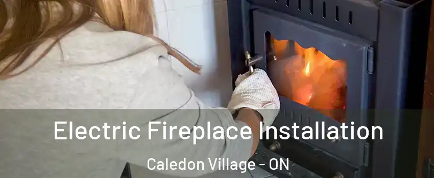  Electric Fireplace Installation Caledon Village - ON