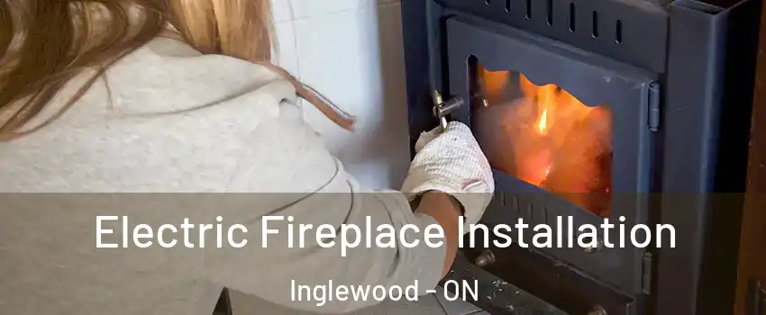  Electric Fireplace Installation Inglewood - ON