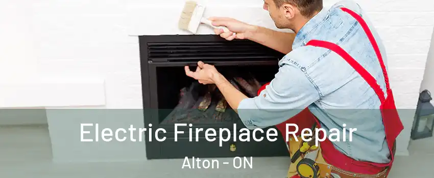 Electric Fireplace Repair Alton - ON