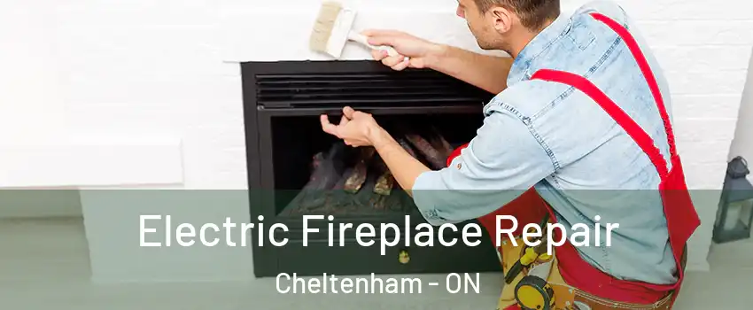 Electric Fireplace Repair Cheltenham - ON