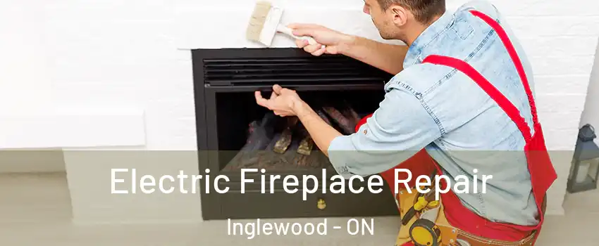  Electric Fireplace Repair Inglewood - ON
