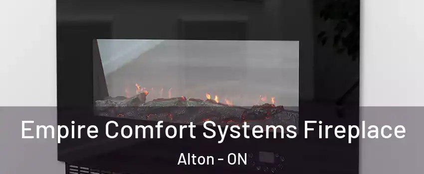 Empire Comfort Systems Fireplace Alton - ON