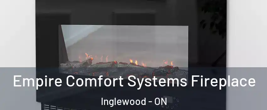  Empire Comfort Systems Fireplace Inglewood - ON
